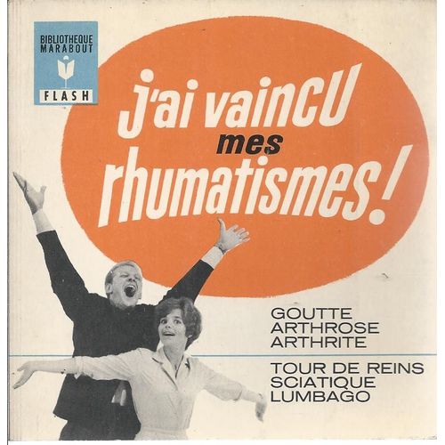 Bibliothèque " Marabout Flash " # 245 : J'ai Vaincu Mes Rhumatismes ! ( Goutte - Arthrose - Arthrite - Tour De Reins - Sciatique - Lumbago )