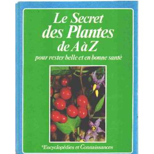 Le Secret Des Plantes De A A Z Pour Rester Belle Et En Bonne Santé