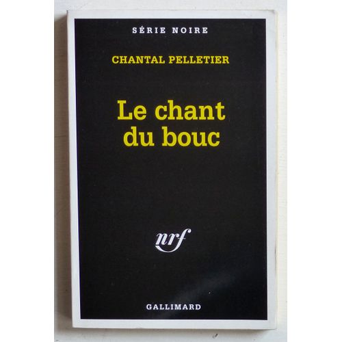 Le Chant Du Bouc (Collection 'série Noire (Créée Par Marcel Duhamel)' N°2578)