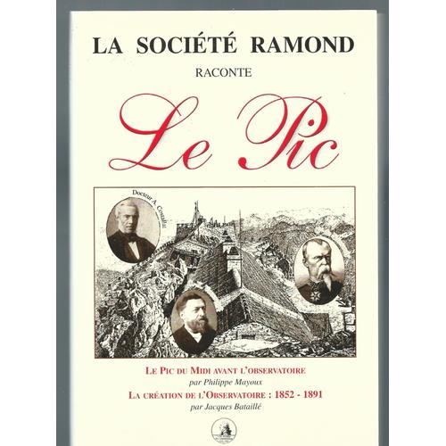 La Société Ramond Raconte Le Pic, Le Pic Du Midi Avant L'observatoire, La Création De L'observatoire (1852-1891)In Bulletin De La Société Ramond, 1999 134ème Année, Bagnères De Bigorre