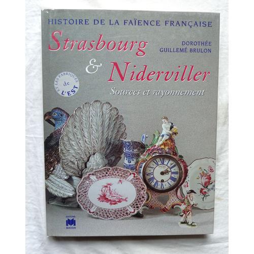 Dorothée Guillemé Brulon, Histoire De La Faïence Française : Strasbourg Et Niderviller, Source Et Rayonnement, Editions Charles Massin, 1999