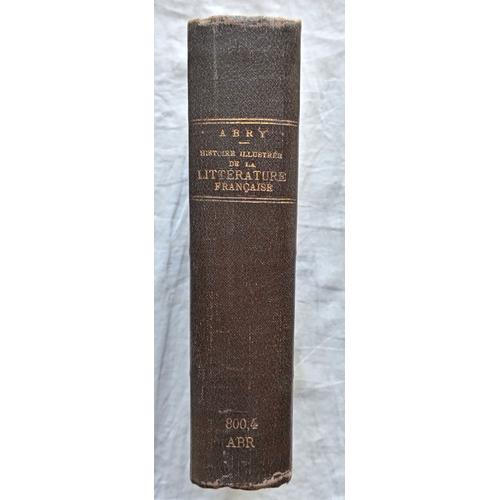 E. Abry / C. Audic / P. Crouzet, Histoire Illustrée De La Littérature Française, Henri Didier - Paris / Edouard Privat - Toulouse, 1942