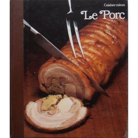 Le Porc (Cuisiner Mieux)