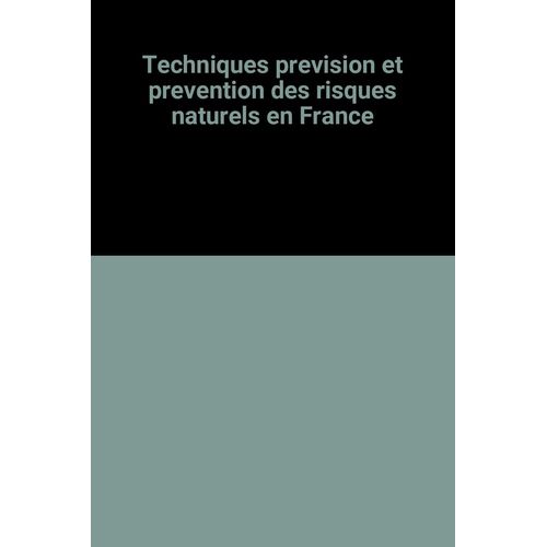 Rapport Sur Les Techniques De Prévision Et De Prévention Des Risques Naturels En France
