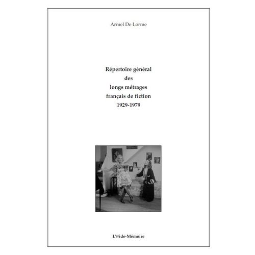 Répertoire Général Des Longs Métrages Français De Fiction 1929-1979