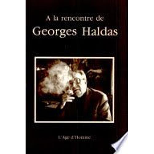 A La Rencontre De Georges Haldas
