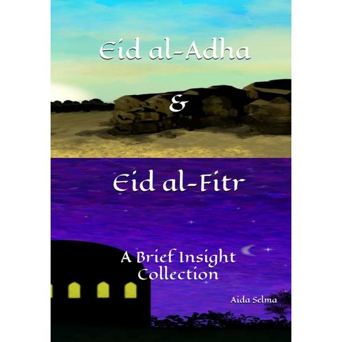 Eid Al-Adha & Eid Al-Fitr: A Brief Insight Collection (A Brief Insight | Islamic Books For Kids | New Muslim | The Basics Of Islam Guide | Islam Books For Beginners | Muslim Books)