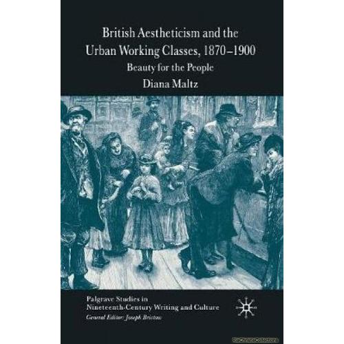 British Aestheticism And The Urban Working Classes, 1870-1900
