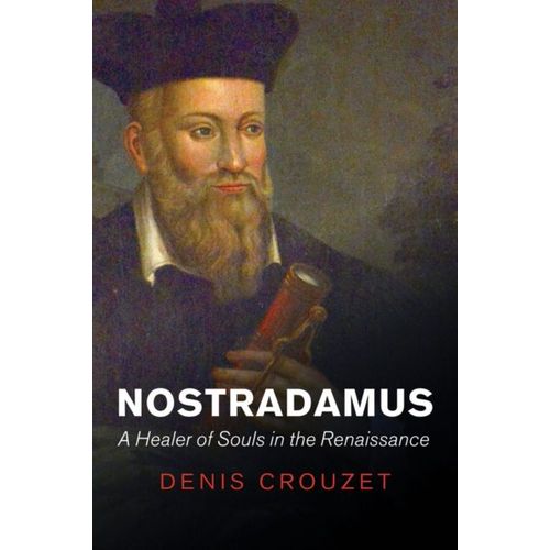 Nostradamus: A Healer Of Souls In The Renaissance