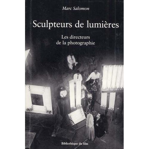 Sculpteurs De Lumières - Les Directeurs De La Photographie