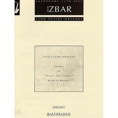 Michel Zbar : Cinq Clairs-Obscurs - Images Du "Désert Des Tartares" De Dino Buzzati - Pour Saxophone Alto Seul - Misterioso Editions