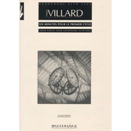 Fabrice Villard : Six Minutes Pour Le Premier Cycle - Trois Pièces Pour Saxophone Alto Seul - Misterioso Editions