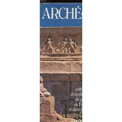 Archeologie - Cultures Et Civilisations Du Passe En France Et Dans Le Monde