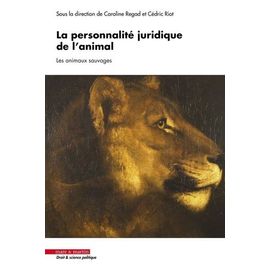 La Personnalité Juridique De L'animal - Tome 3, Les Animaux Sauvages