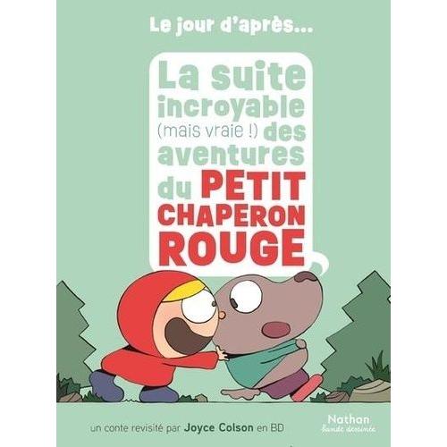 La Suite Incroyable (Mais Vraie !) Des Aventures Du Petit Chaperon Rouge