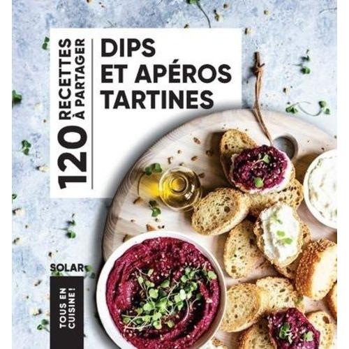 Dips Et Apéros Tartines - Tous En Cuisine !