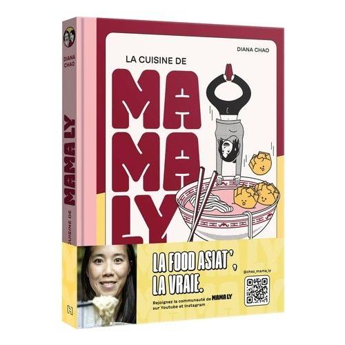 La Cuisine De Mama Ly - Secrets, Astuces Et Recettes Inratables D'asie Du Sud-Est
