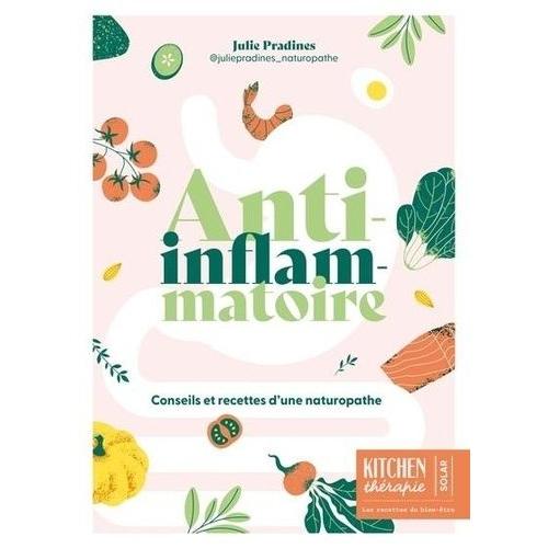 Anti-Inflammatoire - Conseils Et Recettes D'une Naturopathe