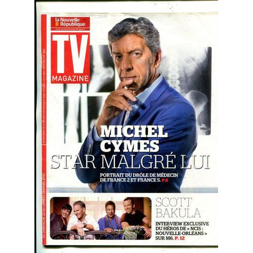 Tv Magazine / La Nouvelle République - N° 21428 : Michel Cymes Star Malgré Lui - Scott Bakula Interview Exclusive