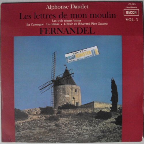 Alphonse Daudet "Les Lettres De Mon Moulin" Les Trois Messes Basses,En Camargue : La Cabane .L'élixir Du Révérend Père Gauché. 
