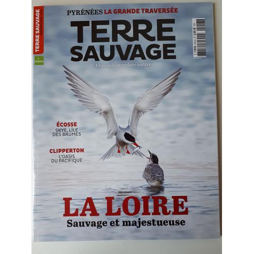 Terre Sauvage 416. La Loire Sauvage Et Majestueuse. Pyrénées La Grande Traversée.