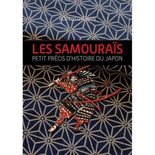 Les Samouraïs : Petit Précis D'histoire Du Japon