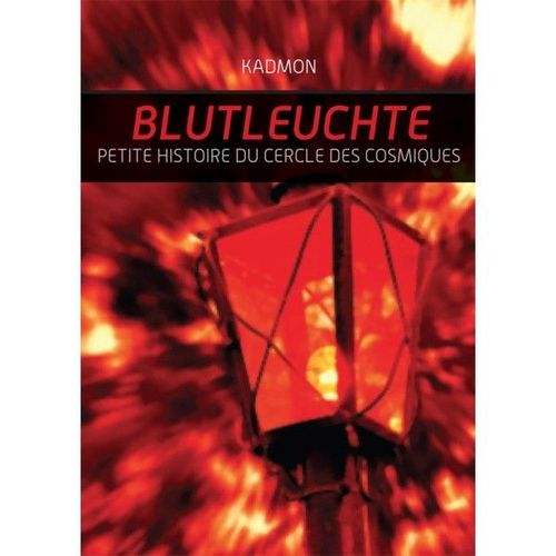 Blutleuchte : Petite Histoire Du Cercle Des Cosmiques