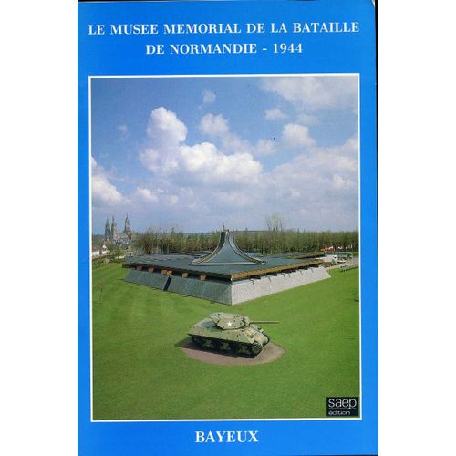 Le Musée Mémorial De La Bataille De Normandie - 1944 - Bayeux