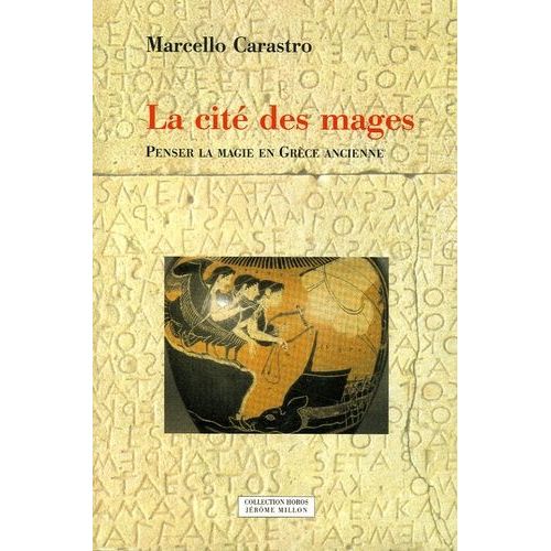 La Cité Des Mages - Penser La Magie En Grèce Ancienne