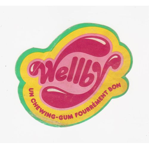 Wellby "Un Chewing-Gum Fourrèment Bon 