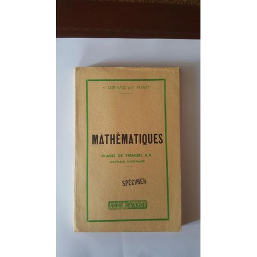 Mathématiques - Classe De Première A. B. (Nouveaux Programmes) V. Lespinard Et R. Pernet