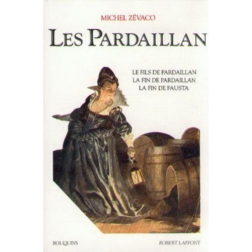 Les Pardaillan Tome 3 - Le Fils De Pardaillan, La Fin De Pardaillan, La Fin De Fausta
