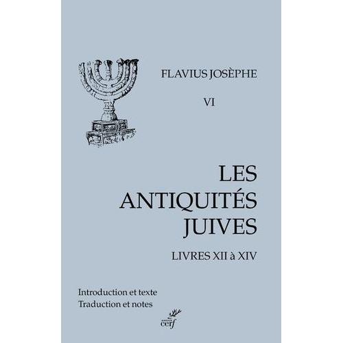 Les Antiquités Juives - Volume 6, Livres Xii À Xiv