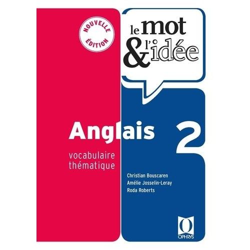 Le Mot & L'idée Anglais 2 - Vocabulaire Thématique