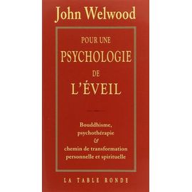 Pour Une Psychologie De L'éveil - Bouddhisme, Psychothérapie Et Chemin De Transformation Personnelle Et Spirituelle