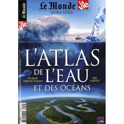 Le Monde Hors-Série N° 22, Novembre 2017 - L'atlas De L'eau Et Des Océans - Enjeux Géopolitiques - 200 Cartes