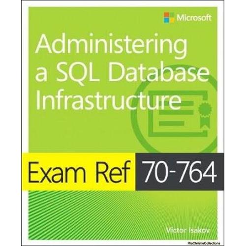 Exam Ref 70-764 Administering A Sql Database Infrastructure