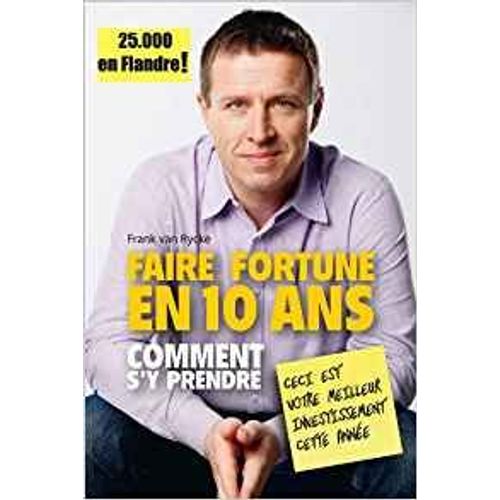  Faire Fortune En 10 Ans 