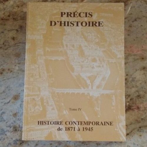 Précis D'histoire Tome 4 Histoire Contemporaine De 1871 À 1945