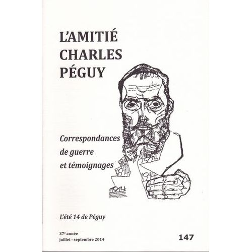 Bulletin De L'amitié Charles Péguy - N° 147 - Juillet-Septembre 2014 - Correspondances De Guerre Et Témoignages 147 
