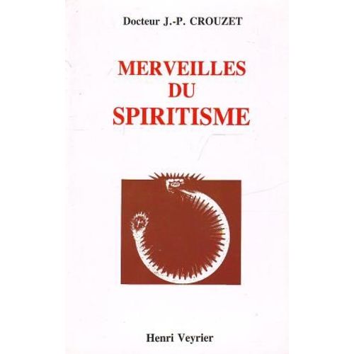 Merveilles Du Spiritisme : Panorama Complet Des Phénomènes Spirites Modernes - Portraits Et Photos D'Esprits - Voix Directes - Apports D'Objets - Matérialisations - (Illustré De 75 Photos)