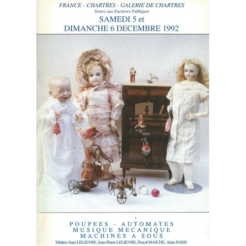 Catalogue Ventes Aux Enchères Publiques ( France - Chartres - Galerie De Chartres ) : Poupées - Automates - Musique Mécanique - Machines À Sous ( 5-6 Décembre 1992 )