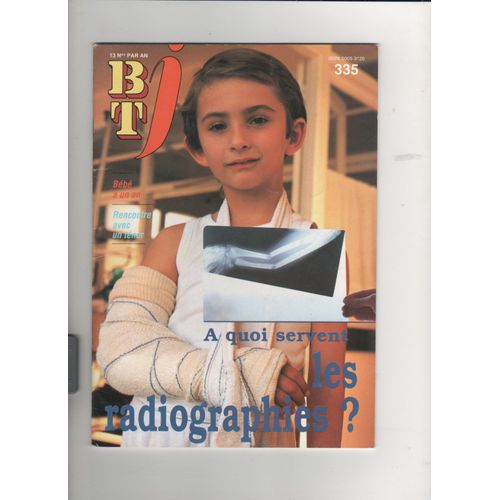Btj  N°335 A Quoi Servent Les Radiographies