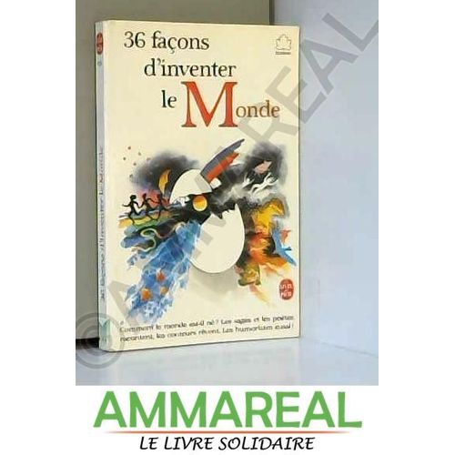 36 Trente-Six Façons D'Inventer Le Monde (Le Livre De Poche)