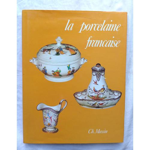 Claire Dauguet / Dorothée Guilleme-Brulon La Porcelaine Française, Editions Charles Massin, S.D.