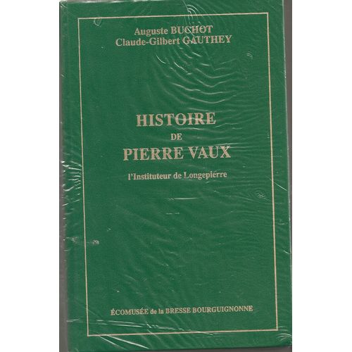 Histoire De Pierre Vaux L'Instituteur De Longepierre