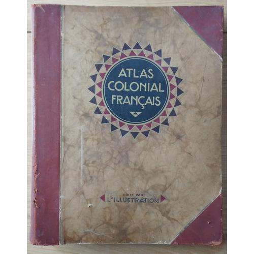 Atlas Colonial Français. Colonies, Protectorats Et Pays Sous Mandat. Cartes Et Texte Du Commandant P. Pollacchi. 3e Édition, Revue Et Mise À Jour