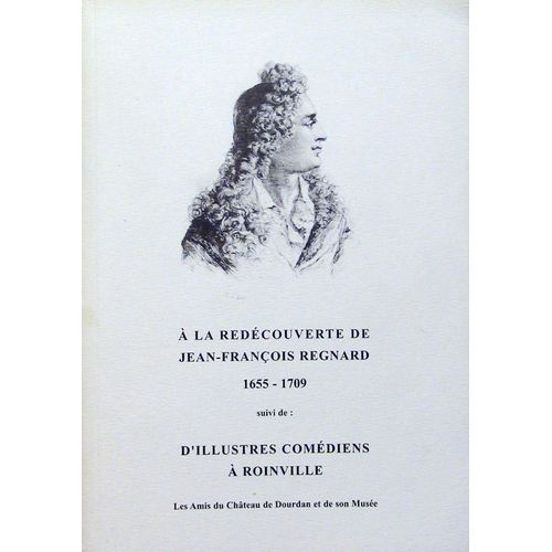 A La Decouverte De Jean Francois Regnard Suivi D'illustres Comediens A Roinville 
