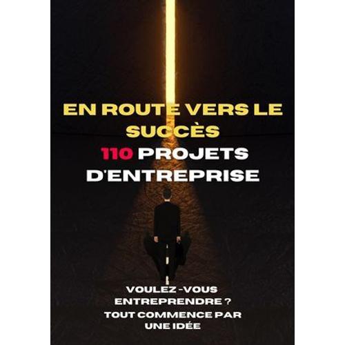 En Route Vers Le Succès : 110 Idées D'entreprise