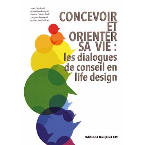 Concevoir Et Orienter Sa Vie : Les Dialogues De Conseil En Life Design